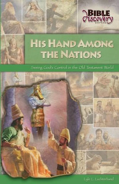 His Hand Among The Nations: Seeing God's Control In The Old Testament World