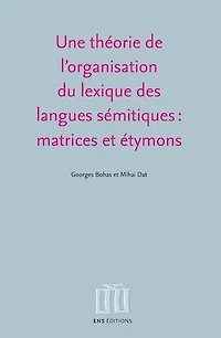 Une théorie de l’organisation du lexique des langues sémitiques : matrices et étymons