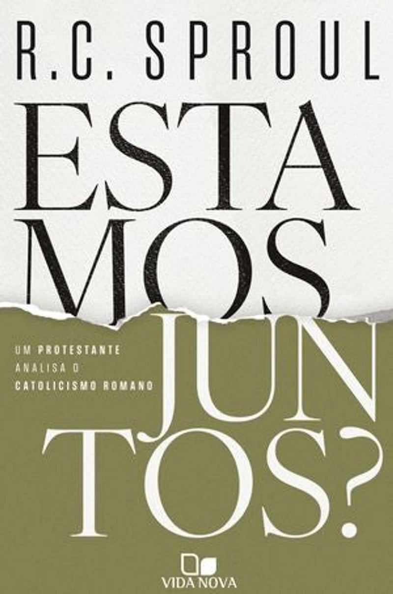 Estamos juntos?: Um protestante analisa o catolicismo romano