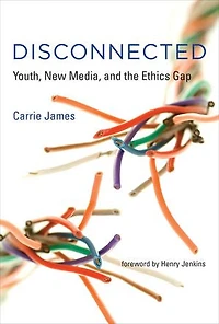 Disconnected: Youth, New Media, And The Ethics Gap