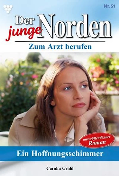 Ein Hoffnungsschimmer: Der junge Norden 51 – Arztroman