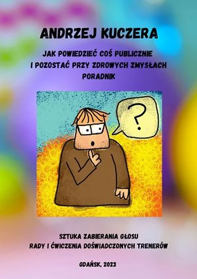 Jak powiedzieć coś publicznie i pozostać przy zdrowych zmysłach?