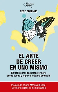 El arte de creer en uno mismo: 100 reflexiones para transformarte desde dentro y lograr tu máximo potencial