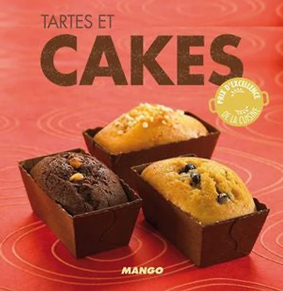 Tartes et cakes: 90 recettes simples, rapides et savoureuses