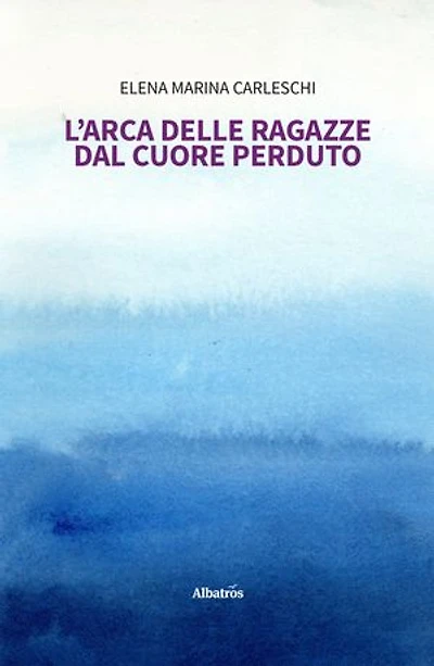 L’arca delle ragazze dal cuore perduto