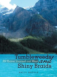 Tumbleweeds and Shiny Braids: RV Travel Journal out West