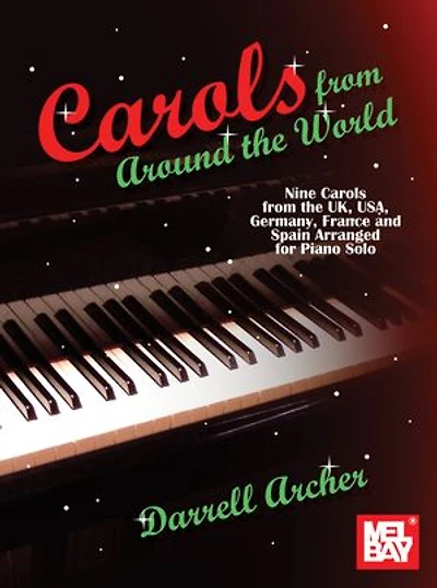 Carols from Around the World: Nine Carols from the UK, USA, Germany, France and Spain Arranged for Piano Solo