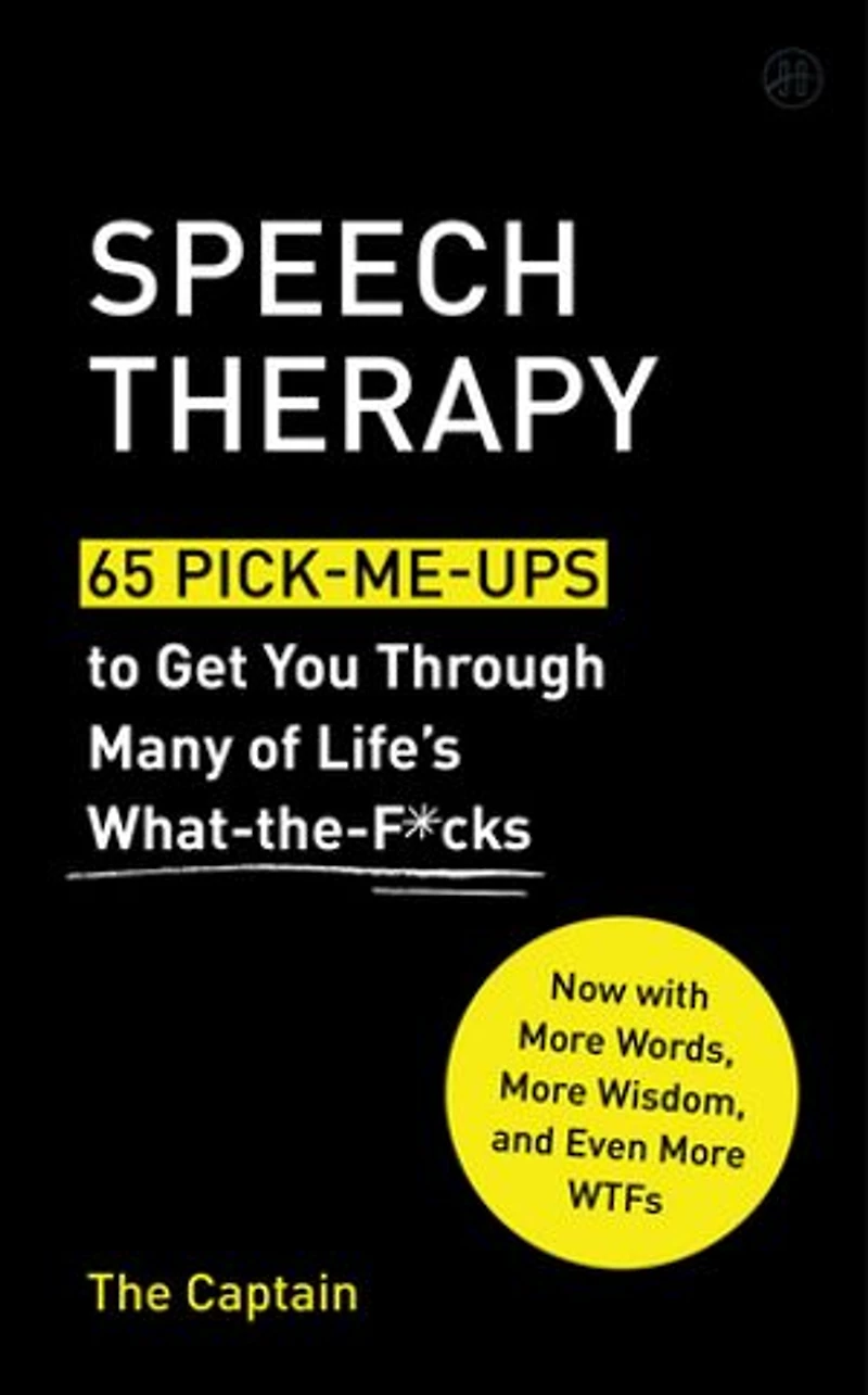 Speech Therapy: 65 Pick-Me-Ups to Get You Through Many of Life’s What-the-F*cks