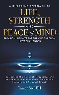 A DIFFERENT APPROACH TO LIFE, STRENGTH AND PEACE OF MIND