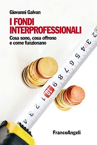 I fondi interprofessionali. Cosa sono, cosa offrono e come funzionano: Cosa sono, cosa offrono e come funzionano