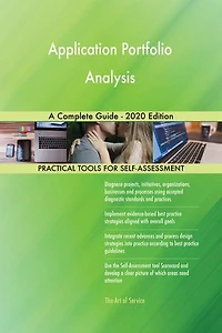 Application Portfolio Analysis A Complete Guide - 2020 Edition