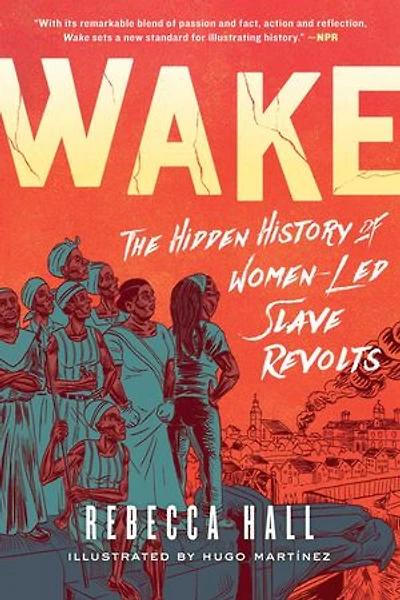 Wake: The Hidden History Of Women-led Slave Revolts