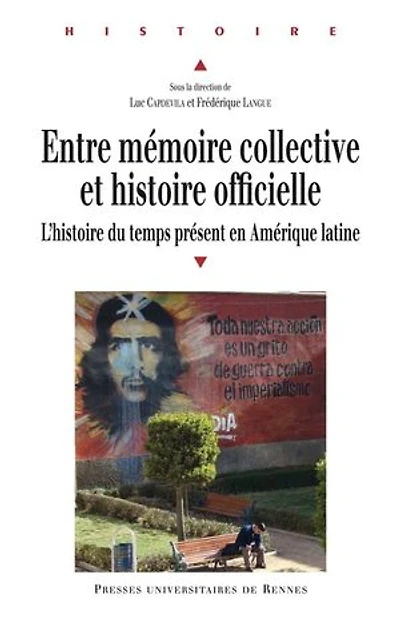 Entre mémoire collective et histoire officielle: l'histoire du temps présent en Amérique latine
