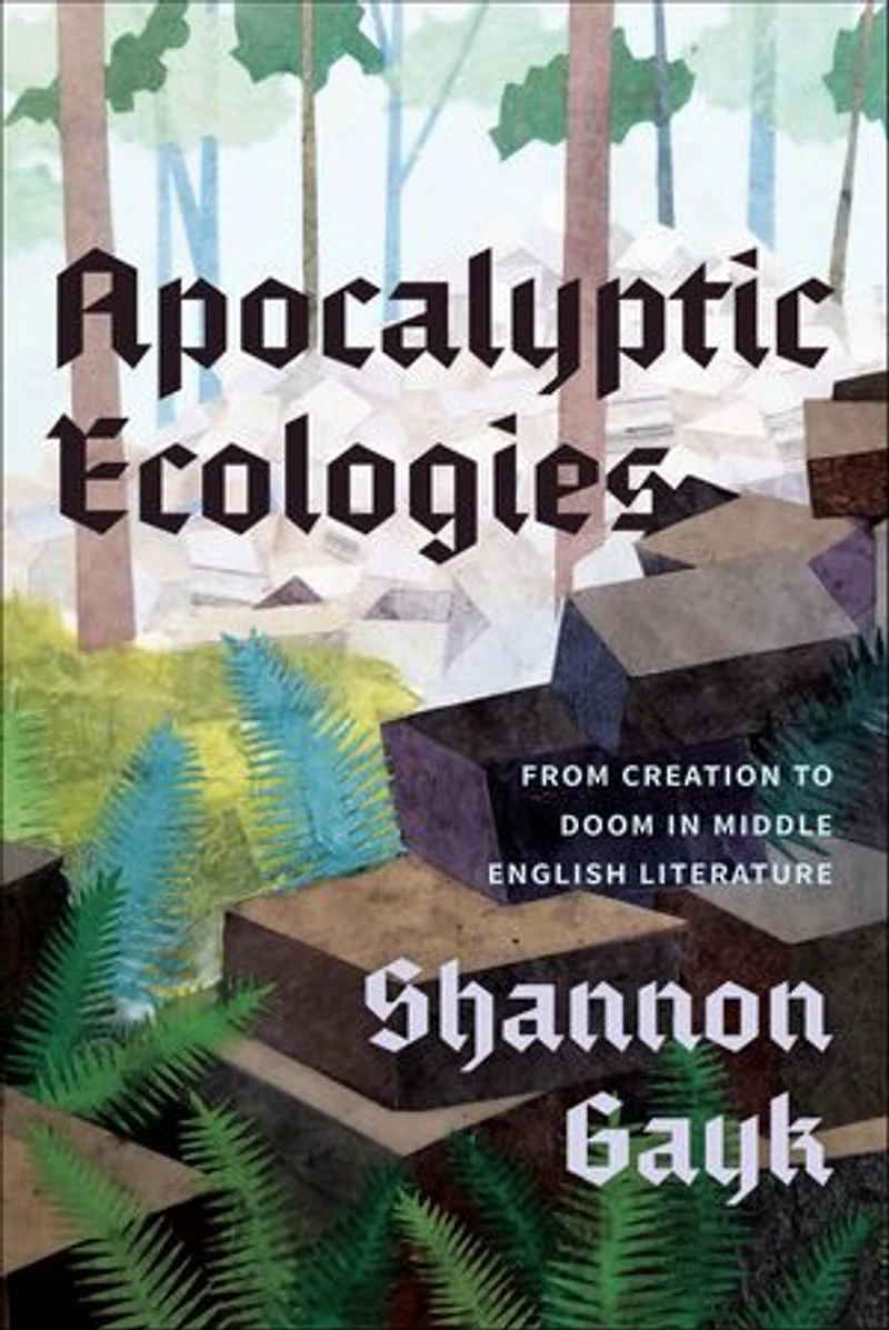 Apocalyptic Ecologies: From Creation to Doom Middle English Literature