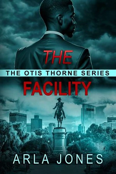 The Facility: The Otis Thorne Thriller Series, #3
