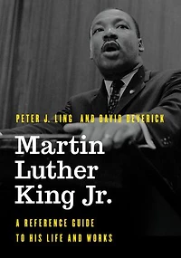 Martin Luther King Jr.: A Reference Guide to His Life and Works