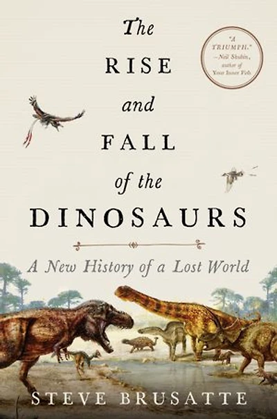 the Rise and Fall of Dinosaurs: A New History Their Lost World