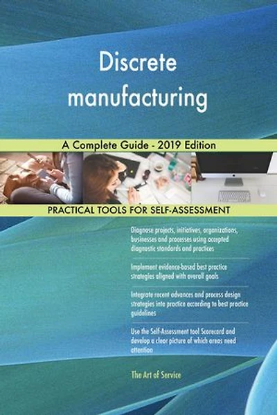 Discrete manufacturing A Complete Guide - 2019 Edition