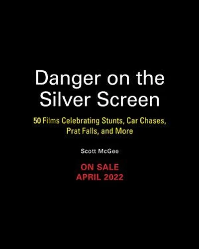 Danger On The Silver Screen: 50 Films Celebrating Cinema's Greatest Stunts