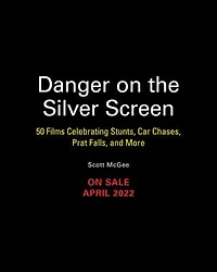 Danger On The Silver Screen: 50 Films Celebrating Cinema's Greatest Stunts