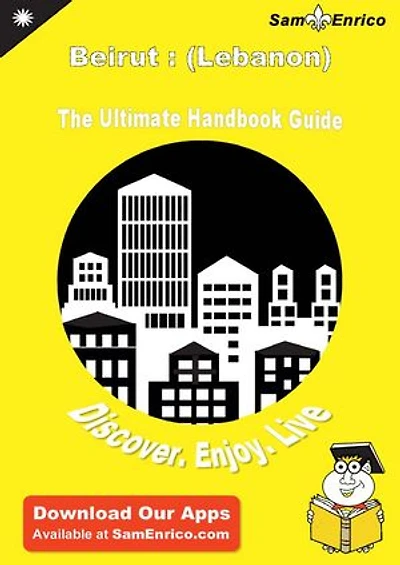 Ultimate Handbook Guide to Beirut : (Lebanon) Travel Guide
