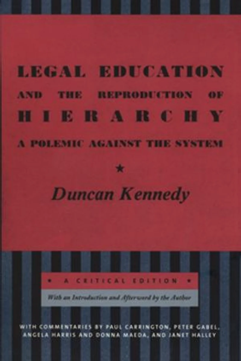 Legal Education and the Reproduction of Hierarchy: A Polemic Against System