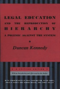 Legal Education and the Reproduction of Hierarchy: A Polemic Against System