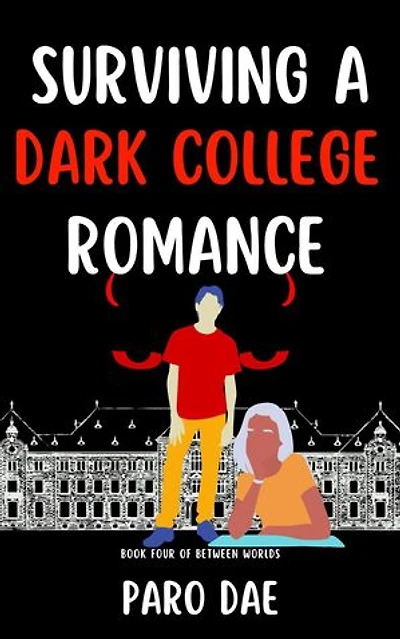 Surviving A Dark College Romance: Between Worlds, #4