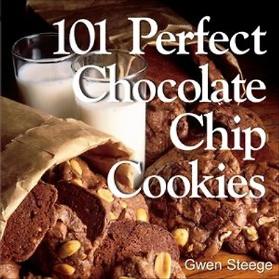 101 Perfect Chocolate Chip Cookies: Melt-in-Your-Mouth Recipes