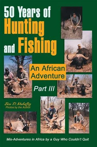 50 Years of Hunting and Fishing Part III: An African Adventure