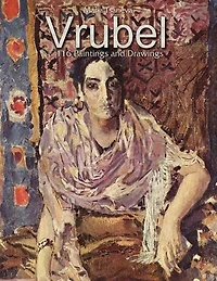 Vrubel: 116 Paintings and Drawings