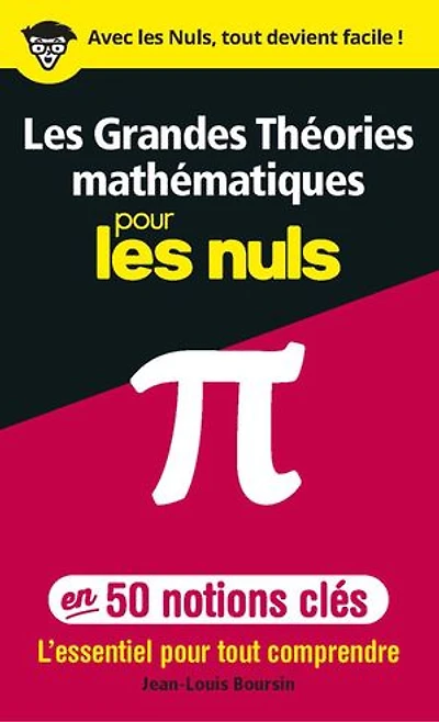 les grandes théories mathématiques pour nuls en 50 notions-clés: l'essentiel tout comprendre