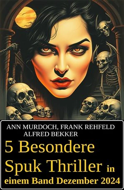 5 Besondere Spuk Thriller in einem Band Dezember 2024