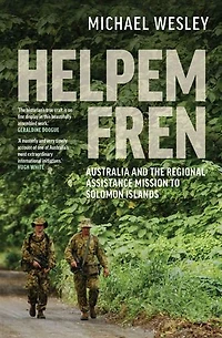 Helpem Fren: Australia and the Regional Assistance Mission to Solomon Islands 2003–2017