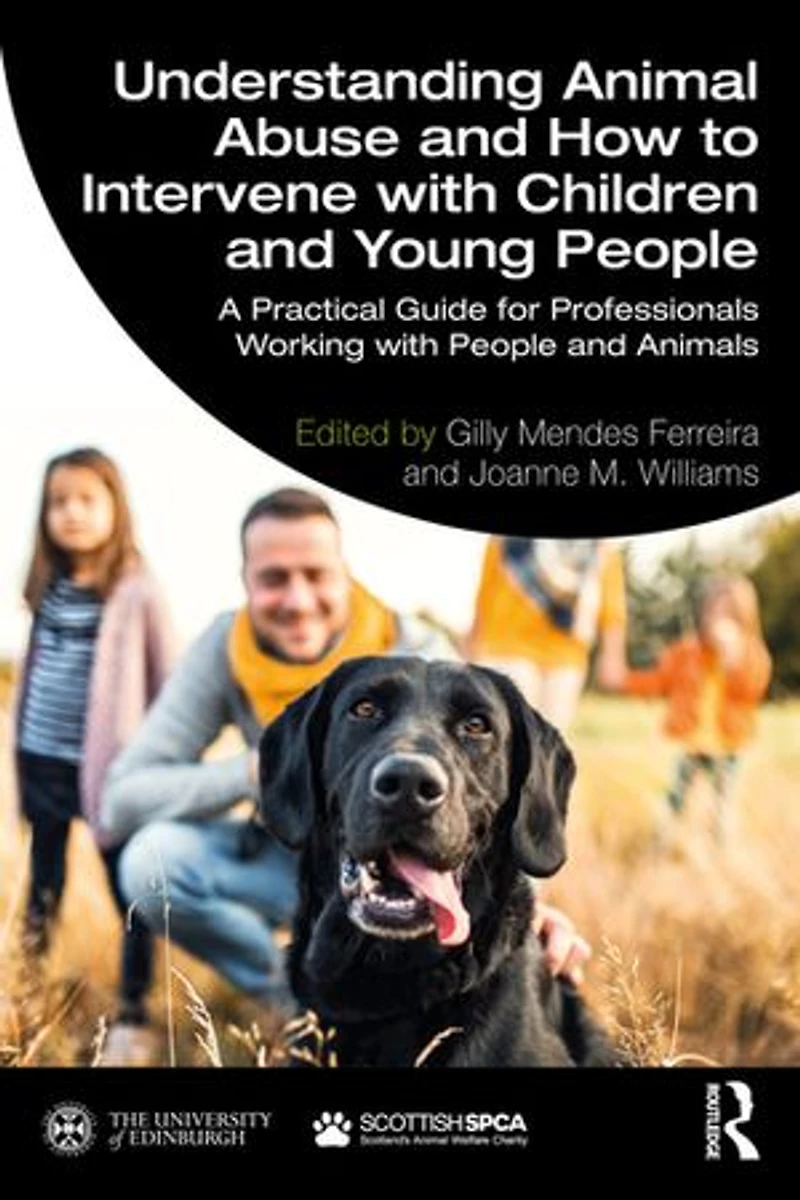 Understanding Animal Abuse and How to Intervene With Children Young People: A Practical Guide for Professionals Working People Animals