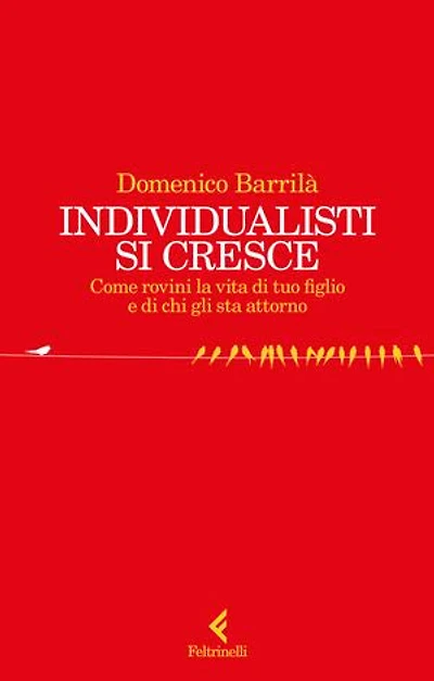 Individualisti si cresce: Come rovini la vita di tuo figlio e di chi gli sta attorno