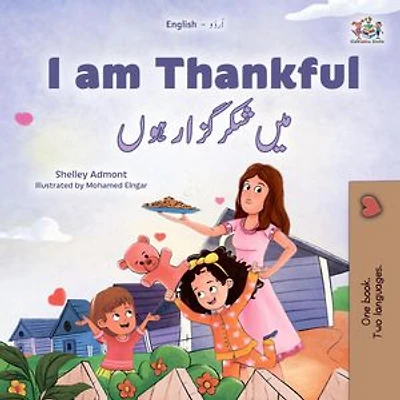 I am Thankful میں شکر گزار ہوں: English Urdu Bilingual Collection