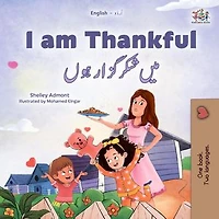 I am Thankful میں شکر گزار ہوں: English Urdu Bilingual Collection