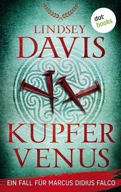 Kupfervenus: Ein Fall für Marcus Didius Falco – der dritte Fall | Humorvolle Spannung im alten Rom