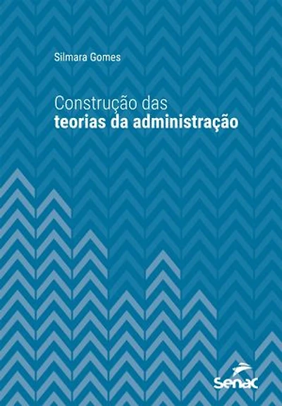 Construção das teorias da administração