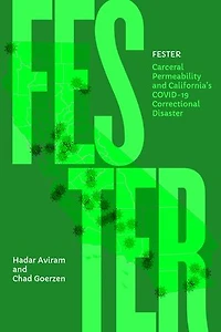 Fester: Carceral Permeability and California's COVID-19 Correctional Disaster