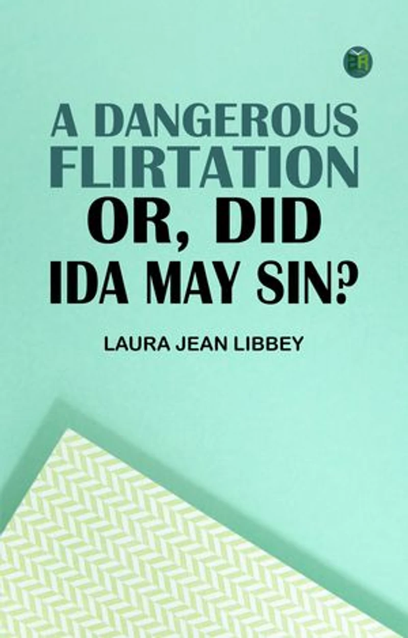 A Dangerous Flirtation Or Did Ida May Sin?