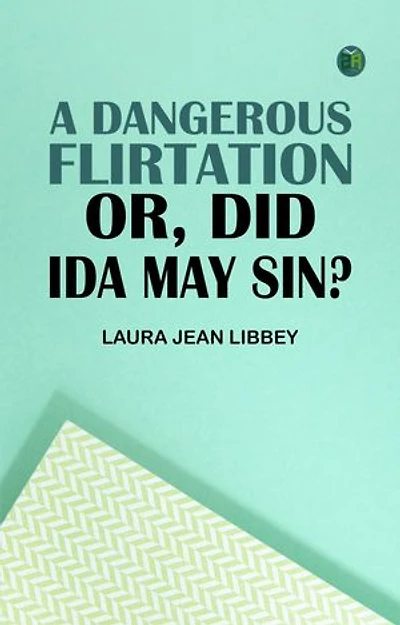 A Dangerous Flirtation Or Did Ida May Sin?