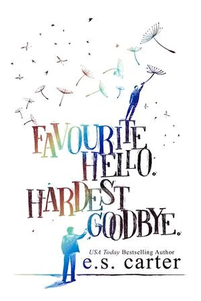 Favourite Hello. Hardest Goodbye.: A Love Story.
