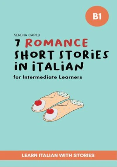 7 Romance Short Stories for Italian Language Learners: Learn Italian with Stories / Italian Reader
