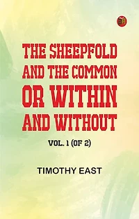 The Sheepfold and the Common; Or, Within and Without. Vol. 1 (of 2)