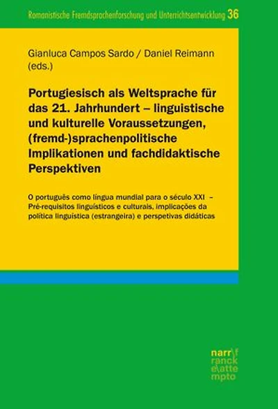 Portugiesisch als Weltsprache für das 21. Jahrhundert – linguistische und kulturelle Voraussetzungen, (fremd-)sprachenpolitische Implikationen und fachdidaktische Perspektiven