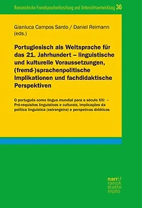 Portugiesisch als Weltsprache für das 21. Jahrhundert – linguistische und kulturelle Voraussetzungen, (fremd-)sprachenpolitische Implikationen und fachdidaktische Perspektiven