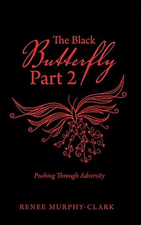 The Black Butterfly Part 2: Pushing Through Adversity