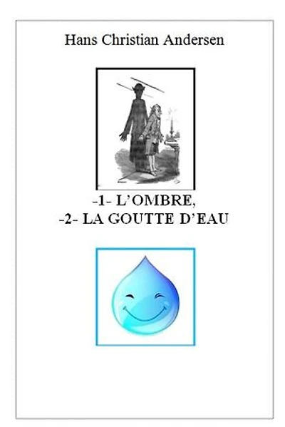 -1- L’OMBRE, -2- LA GOUTTE D’EAU